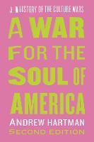 War for the Soul of America, Second Edition, A: A History of the Culture Wars