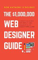 $1,000,000 Web Designer Guide: A Practical Guide for Wealth and Freedom as an Online Freelancer