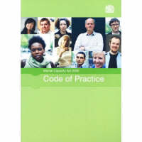 Mental Capacity Act 2005 code of practice: [2007 final edition]: (2007 Final Edition)